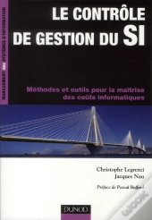 Controle De Gestion Du Si - Methodes Et Outils Pour La Maitrise Des Couts Informatiques