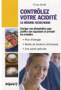 Contrôlez Votre Acidité ; Le Régime Acide/Base ; Corriger Son Alimentation Pour Purifier Son Organisme Et Prévenir Les Maladies - Preview