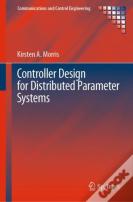 Controller Design For Distributed Parameter Systems