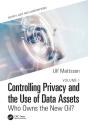 Controlling Privacy And The Use Of Data Assets - Volume 1 - Preview