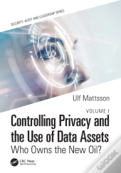 Controlling Privacy And The Use Of Data Assets - Volume 1