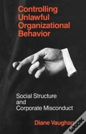 Capa do artigo Controlling Unlawful Organizational Behavior Â€“ Social Structure And Corporate Misconduct