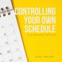 Controlling Your Own Schedule - Preview
