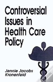 Controversial Issues In Health Care Policy