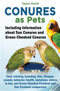 Capa do artigo Conures As Pets - Including Information About Sun Conures And Green-Cheeked Conures