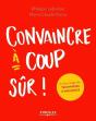 Convaincre À Coup Sûr ; Du Bon Usage Des Techniques D'Influence - Preview
