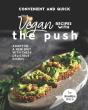 Convenient And Quick Vegan Recipes With The Push - Preview