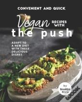 Convenient And Quick Vegan Recipes With The Push