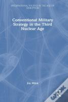 Conventional Military Strategy In The Third Nuclear Age