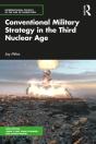 Conventional Military Strategy In The Third Nuclear Age - Preview