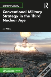 Conventional Military Strategy In The Third Nuclear Age