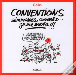 Capa do artigo Conventions, Séminaires, Congrès... Je Me Marre !!!