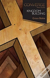 Converge Bible Studies: Kingdom Building