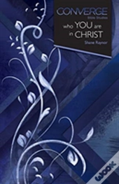 Converge Bible Studies: Who You Are In Christ
