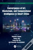 Convergence Of Iot, Blockchain, And Computational Intelligence In Smart Cities