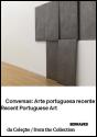 Conversas: Arte Portuguesa Recente - Preview