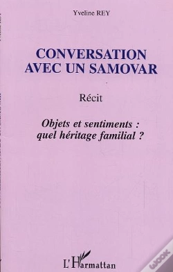 Capa do artigo Conversation Avec Un Samovar ; Objets Et Sentiments : Quel Heritage Familiale ?