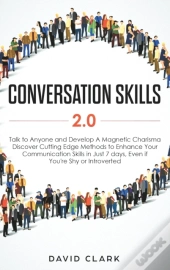 Conversation Skills 2.0: Talk To Anyone