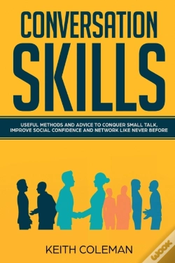 Capa do artigo Conversation Skills: Useful Methods And Advice To Conquer Small Talk, Improve Social Confidence And Network Like Never Before