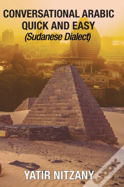 Conversational Arabic Quick And Easy: Sudanese Dialect