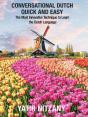 Conversational Dutch Quick And Easy: The Most Innovative Technique To Learn The Dutch Language - Preview