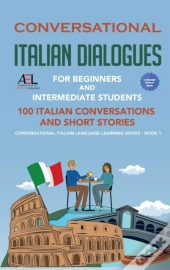 Conversational Italian Dialogues For Beginners And Intermediate Students