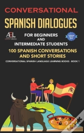 Conversational Spanish Dialogues For Beginners And Intermediate Students