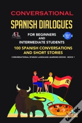 Conversational Spanish Dialogues For Beginners And Intermediate Students