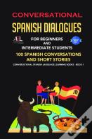 Conversational Spanish Dialogues For Beginners And Intermediate Students