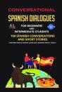 Conversational Spanish Dialogues For Beginners And Intermediate Students - Preview