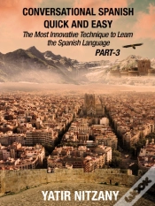 Capa do artigo Conversational Spanish Quick And Easy - Part Iii: The Most Innovative Technique To Learn The Spanish Language