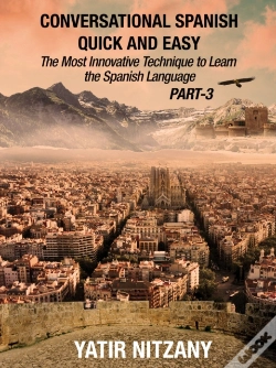 Capa do artigo Conversational Spanish Quick And Easy - Part Iii: The Most Innovative Technique To Learn The Spanish Language