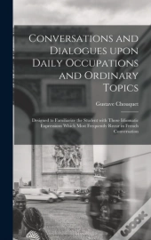 Conversations And Dialogues Upon Daily Occupations And Ordinary Topics