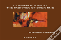 Conversations At The Frontier Of Dreaming
