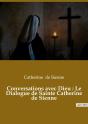 Conversations Avec Dieu : Le Dialogue De Sainte Catherine De Sienne : Un Livre Dans Lequel Catherine De Sienne Rend Compte De Ses Conversations Avec D - Preview