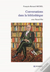 Conversations Dans La Bibliothèque Avec Pascal Plat