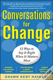 Conversations For Change: 12 Ways To Say It Right When It Matters Most