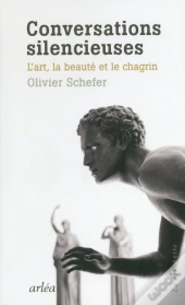 Conversations Silencieuses ; L'Art, La Beauté Et Le Chagrin