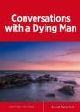 Conversations With A Dying Man - Preview