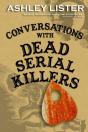 Conversations With Dead Serial Killers - Preview