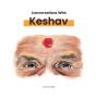 Conversations With Keshav - Preview