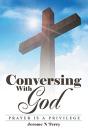 Conversing With God: Prayer Is A Privile - Preview