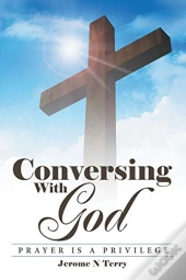 Conversing With God: Prayer Is A Privile