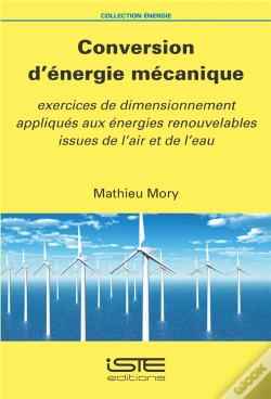 Capa do artigo Conversion D'Énergie Mécanique : Exercices De Dimensionnement Appliqués Aux Énergies Renouvelables Issues De L'Air Et De L'Eau