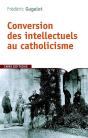 Conversion Des Intellectuels Au Catholicisme - Preview
