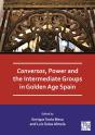 Conversos, Power And The Intermediate Groups In Golden Age Spain - Preview