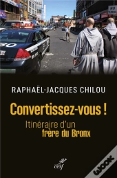Convertissez-Vous ! Itinéraire D'Un Frère Du Bronx