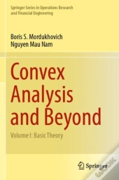 Convex Analysis And Beyond