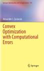 Convex Optimization With Computational Errors - Preview