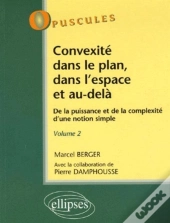 Convexité Dans Le Plan, Dans L'Espace Et Au-Delà. De La Puissance À La Complexité D'Une Notion Simple - Volume 2 - N°6